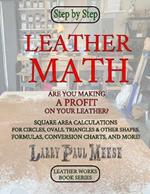 Leather Math: Are you making a profit on your leather? And, more!