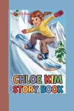 Chloe Kim Story Book: How a Brave Girl Conquered the Slopes and Won Gold!