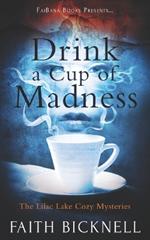 Drink A Cup of Madness: The Lilac Lake Cozy Mysteries