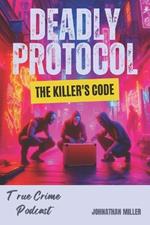 Deadly Protocol: THE Killer's Code