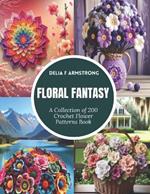 Floral Fantasy: A Collection of 200 Crochet Flower Patterns Book