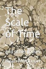 The Scale of Time: and other follies