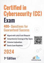 Certified in Cybersecurity (CC) Exam 400+ Questions for Guaranteed Success: 1st Edition - 2024