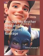 The Day My Brother Died and I Discovered My Courage