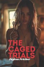 The Caged Trials: A submissive man's attempt to please his Mistress