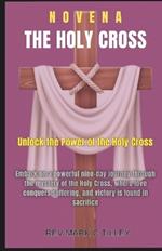 Holy Cross Novena: Unlock the Power of the Holy Cross; A Transformative 9-Day Journey to Spiritual Renewal