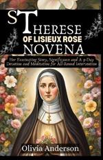 St Therese of Lisieux Rose Novena: Her Fascinating Story, Significance and A 9-Day Devotion and Meditation for All-Round Intervention