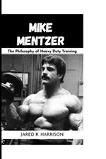 Mike Mentzer: The Philosophy of a Heavy Duty Training