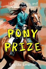 Pony Prize: Horses, Hiccups, and Heartfelt Wins