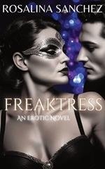 Freaktress: An Erotic Novel of Power, Desire, and Control - FEMDOM - BDSM - Female Domination