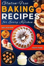 Gluten-Free Baking Recipes for Every Kitchen: 54 Essential Meals for Healthy Lifestyles with Helpful Images