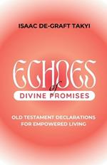 Echoes of Divine Promises: Old Testament Declarations for Empowered Living