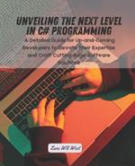 Unveiling the Next Level in C# Programming: A Detailed Guide for Up-and-Coming Developers to Elevate Their Expertise and Craft Cutting-Edge Software Solutions