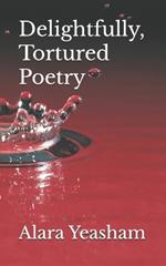 Delightfully, Tortured Poetry