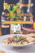 Savvy Spoons & Sassy Speech: A Tasty Guide to English Conversation