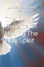 The Divine Benefits Of Having The Holy Spirit