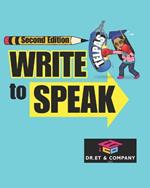 Write To Speak: Second Edition