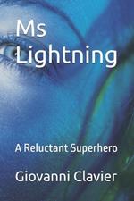 Ms Lightning: A Reluctant Superhero