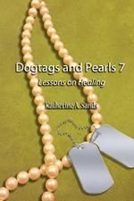 Dogtags and Pearls 7: Lessons on Healing