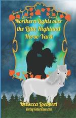 Northern Lights over the Little Highland Horse-Yard: Book 3: Amelia and Freddie's Story