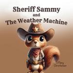 Sheriff Sammy and The Weather Machine