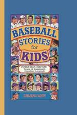 Baseball Stories for Kids: Home Run Heroes: Tales of Baseball's Greatest Legends