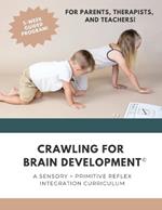 Crawling for Brain Development(c): A sensory + primitive reflex integration curriculum