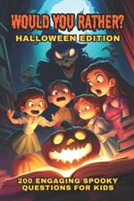 Would You Rather? Halloween Edition: 200 Spooky, Hilarious, and Imaginative Questions for Kids Ages 5-9 (and Older!) - Perfect for Parties, Game Nights, and Family Fun!