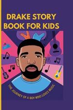 Drake Story Book for Kids: The Journey of a Boy Who Loves Music