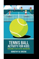 Tennis Ball Activity for Kids: Fun Games to Get Active and Moving