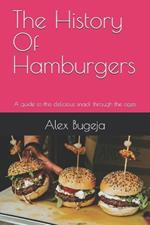 The History Of Hamburgers: A guide to this delicious snack through the ages