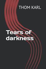 Tears of darkness