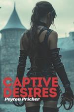 Captive Desires: An erotic dungeon adventure