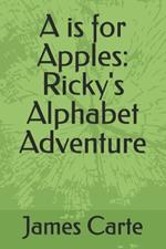 A is for Apples: Ricky's Alphabet Adventure