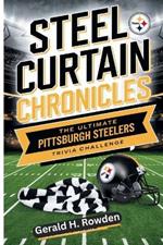 The Ultimate Pittsburgh Steelers Trivia Challenge: Steel Curtain Chronicle: From the Immaculate Reception to Super Bowl Glory-Over 250 Questions for Die-Hard Fans