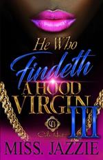 He Who Findeth A Hood Virgin 3: An African American Romance: The Finale