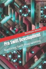 Pro Swift Development: Mastering Swift Programming