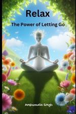 Relax: The Power of Letting Go