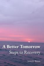 A Better Tomorrow: Steps to Recovery