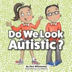 Do We Look Autistic?