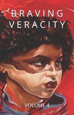 Braving Veracity: Volume 4