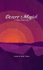 Desert Magick: A Mojave Field Guide