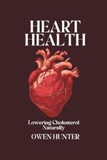 Heart Health: Lowering Cholesterol Naturally