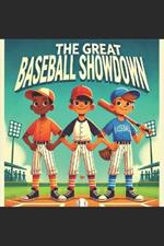 The Great Baseball Showdown: A Fun and Exciting Baseball Adventure for Kids Ages 6-8 About Teamwork, Friendship, and Perseverance