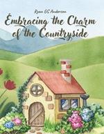 Embracing the Charm of the Countryside: A Collection of 400 Rustic-Inspired Recipes to Enhance Your Cooking Journey and Delight Your Taste Buds