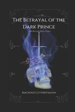 The Betrayal of The Dark Prince: The Bastard Series Book 2