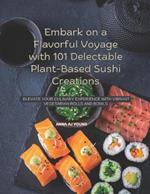 Embark on a Flavorful Voyage with 101 Delectable Plant-Based Sushi Creations: Elevate Your Culinary Experience with Vibrant Vegetarian Rolls and Bowls