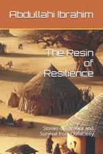 The Resin of Resilience: Stories of Sacrifice and Survival from Qullacleey