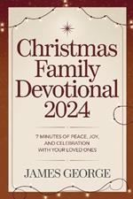 Christmas Family Devotional 2024: 7 Minutes of Peace, Joy and Celebration with Your Loved Ones