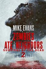 Survival of The Dead: The Dead Rise Series Book 2 (Zombies Ate the Neighbors)